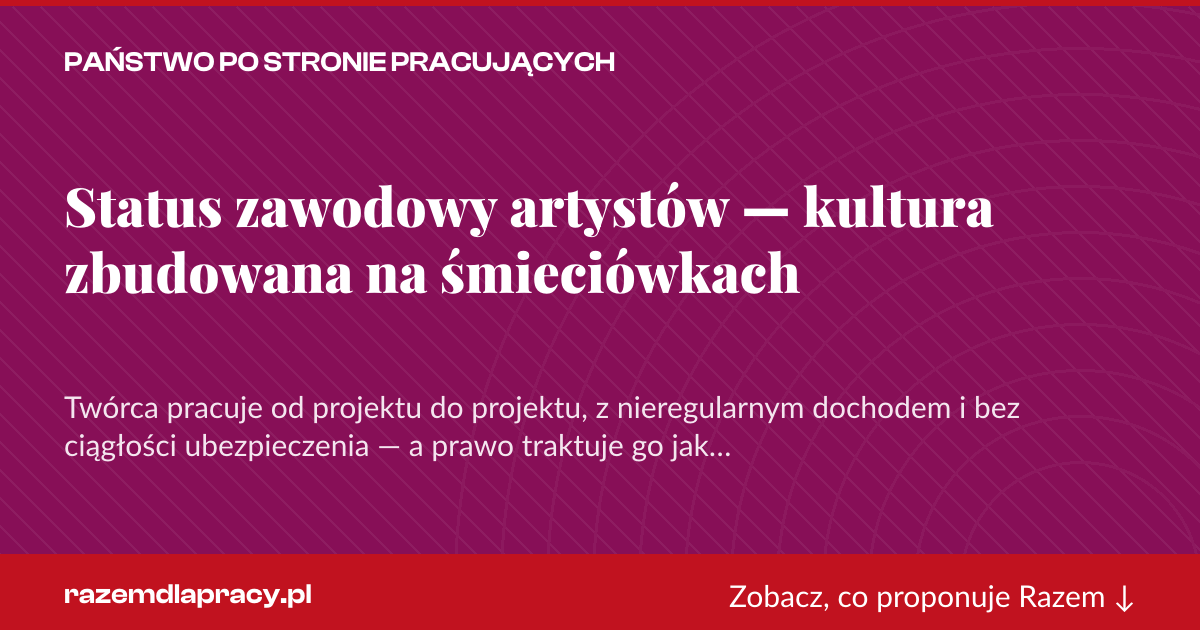 Karta social do udostępnienia: Status zawodowy artystów — kultura zbudowana na śmieciówkach