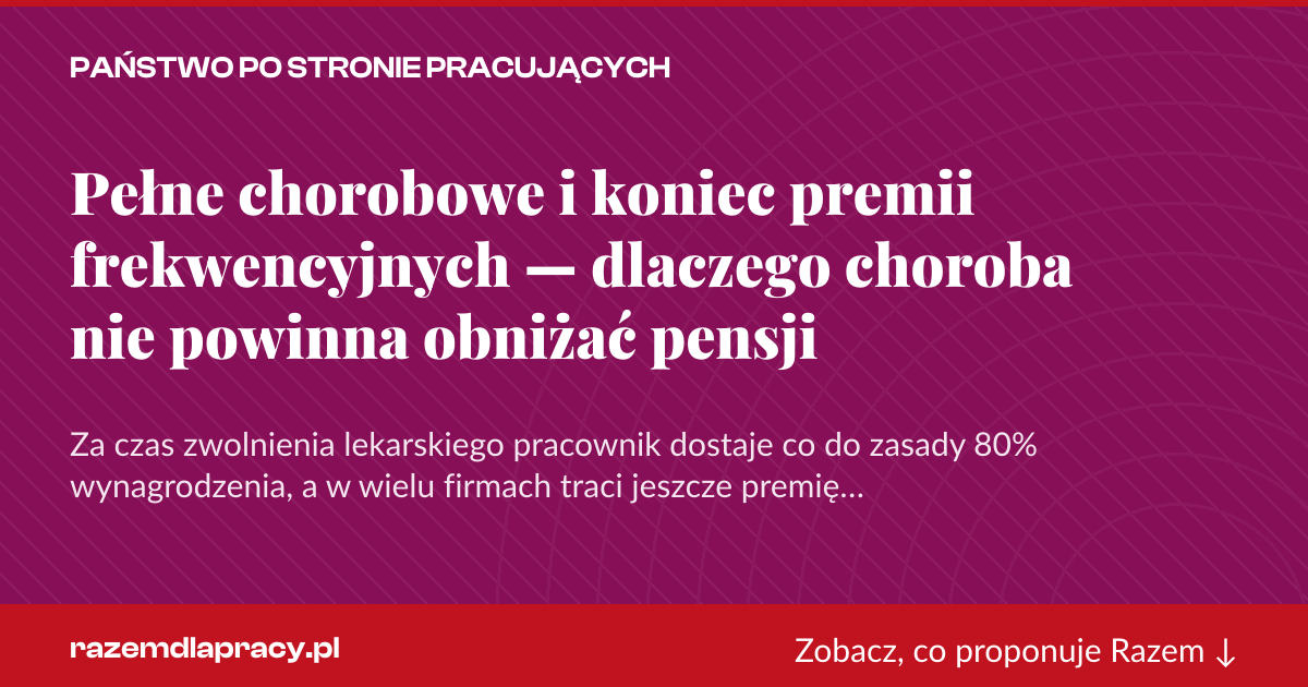 Karta social do udostępnienia: Pełne chorobowe i koniec premii frekwencyjnych — dlaczego choroba nie powinna obniżać pensji
